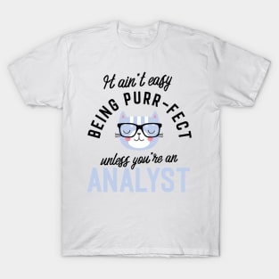 Analyst Cat Gifts for Cat Lovers - It ain't easy being Purr Fect T-Shirt